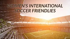 Live: Women's International Soccer Friendlies